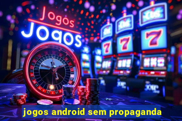 jogos android sem propaganda